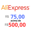 Cupom de R$ 75,00 em compras acima de R$ 500,00 no Aliexpress